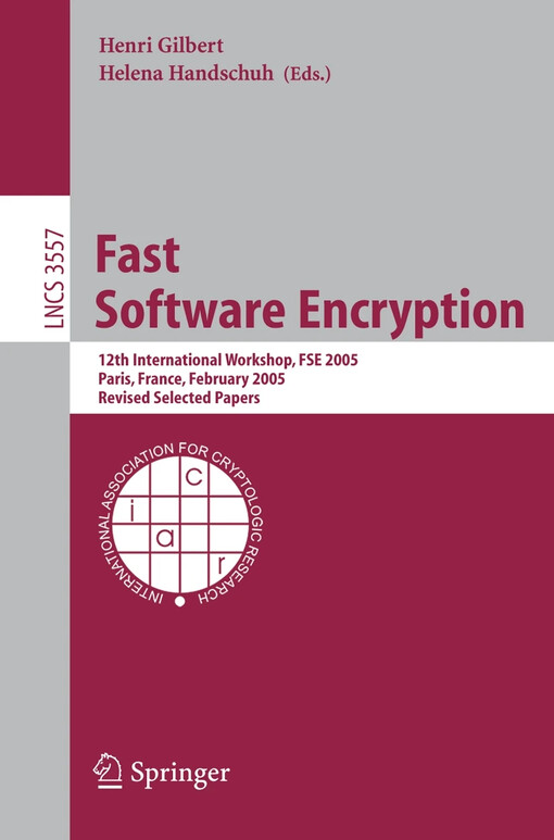 Fast Software Encryption : edited by Henri Gilbert, Helena Handschuh