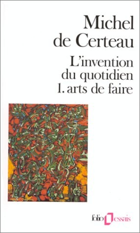 L'Invention du quotidien. 1, Arts de faire