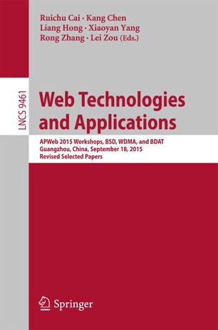 Web Technologies and Applications : edited by Ruichu Cai, Kang Chen, Liang Hong, Xiaoyan Yang, Rong Zhang, Lei Zou
