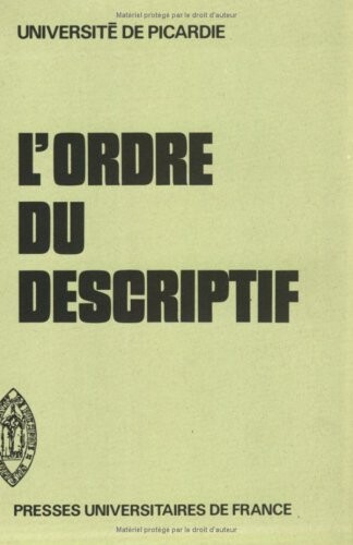 L'Ordre du descriptif (Publications du Centre d'etudes du roman et du romanesque, Universite de Picardie) (French Edition)
