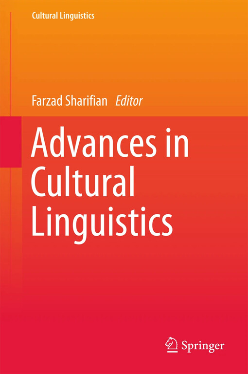 Advances in cultural linguistics / Farzad Sharifian editor