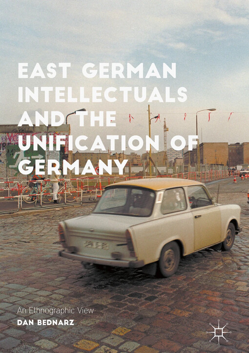 East German intellectuals and the unification of Germany : Dan Bednarz
