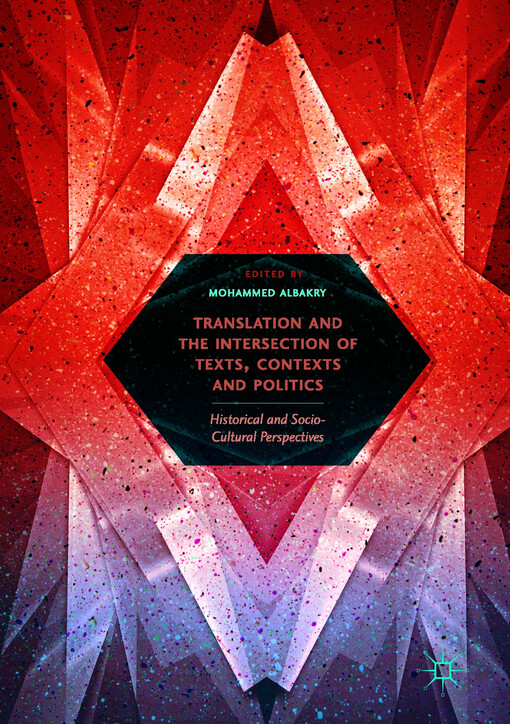 Translation and the intersection of texts, contexts and politics : Mohammed Albakry, editor
