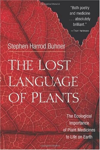 The lost language of plants :the ecological importance of plant medicines to life on Earth