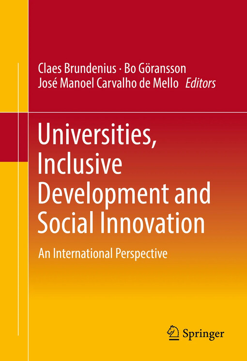 Universities, inclusive development and social innovation : Claes Brundenius, Bo Göransson, José Manoel Carvalho de Mello, editors