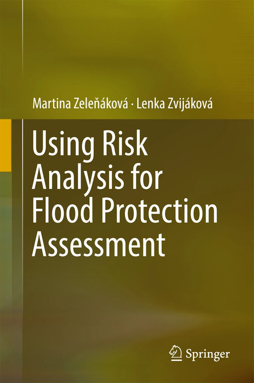Using risk analysis for flood protection assessment / Martina Zeleňáková, Lenka Zvijáková