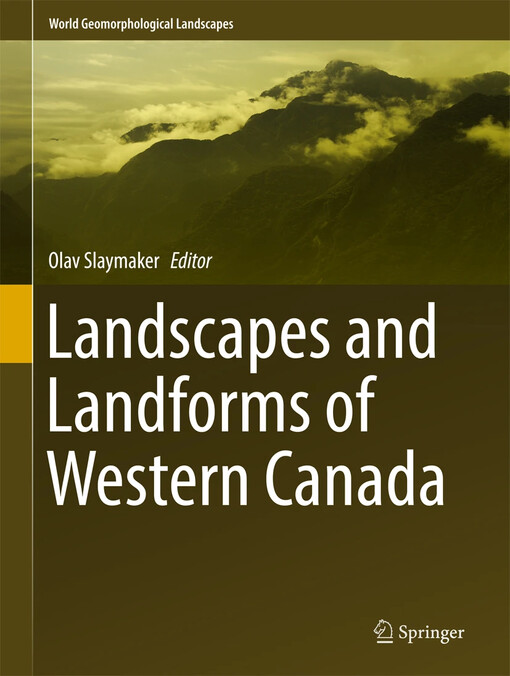 Landscapes and landforms of Western Canada / Olav Slaymaker, editor