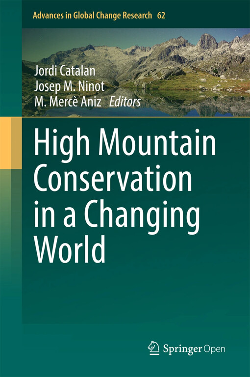 High mountain conservation in a changing world / Jordi Catalan, Josep M Ninot, M. Mercè Aniz, editors