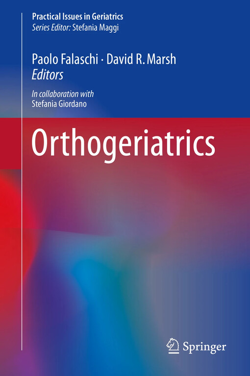 Orthogeriatrics / Paolo Falaschi, David R. Marsh, editors ; in collaboration with Stefania Giordano