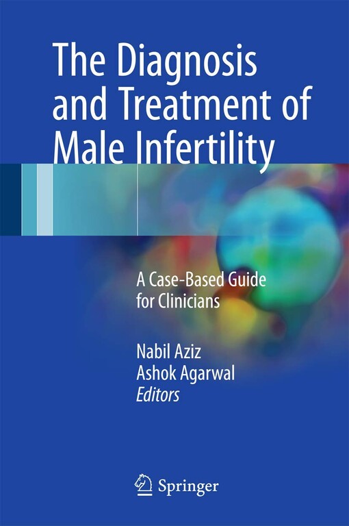 The diagnosis and treatment of male infertility :a case-based guide for clinicians