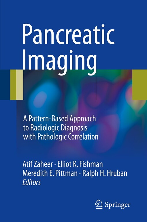 Pancreatic imaging : Atif Zaheer, Elliot K. Fishman, Meredith E. Pittman, Ralph H. Hruban, editors