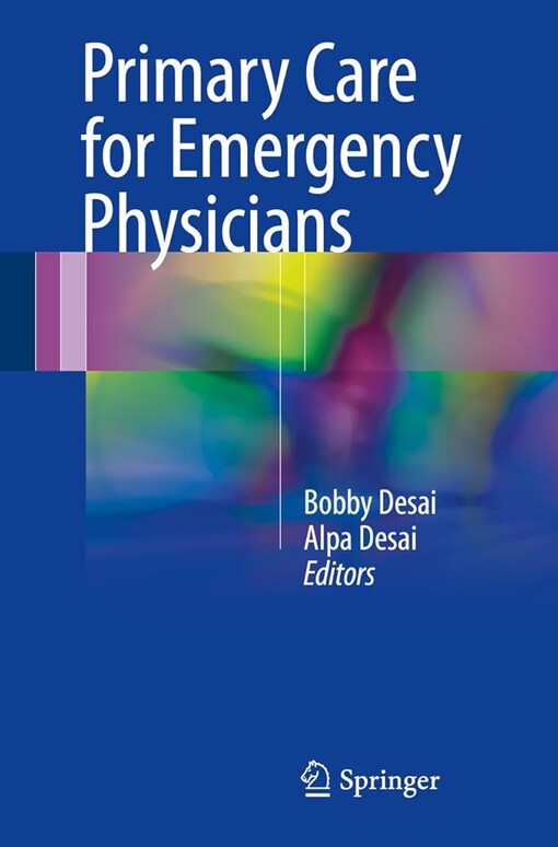 Primary care for emergency physicians / Bobby Desai, Alpa Desai, editors