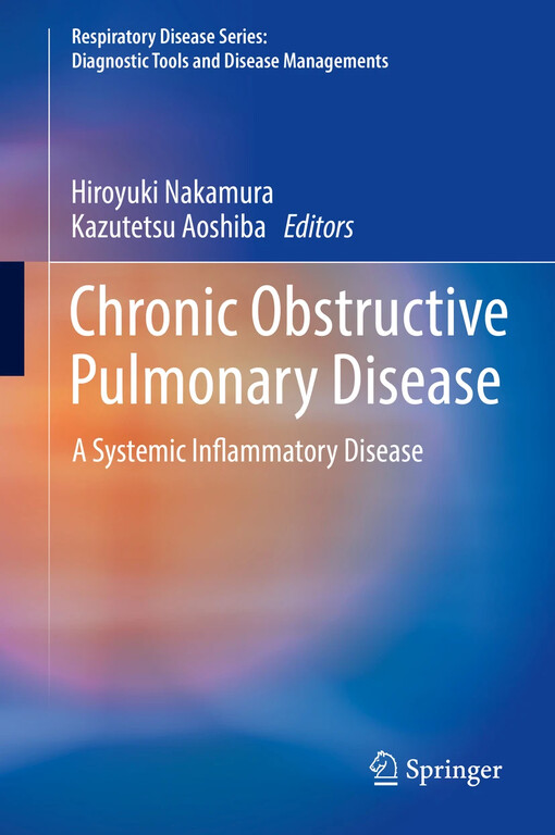 Chronic obstructive pulmonary disease : Hiroyuki Nakamura, Kazutetsu Aoshiba editors