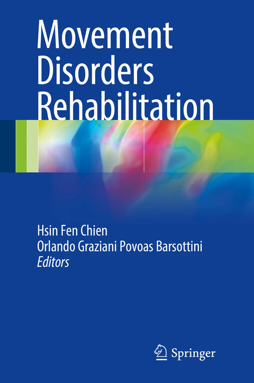 Movement disorders rehabilitation / Hsin Fen Chien, Orlando Graziani Povoas Barsottini, editors