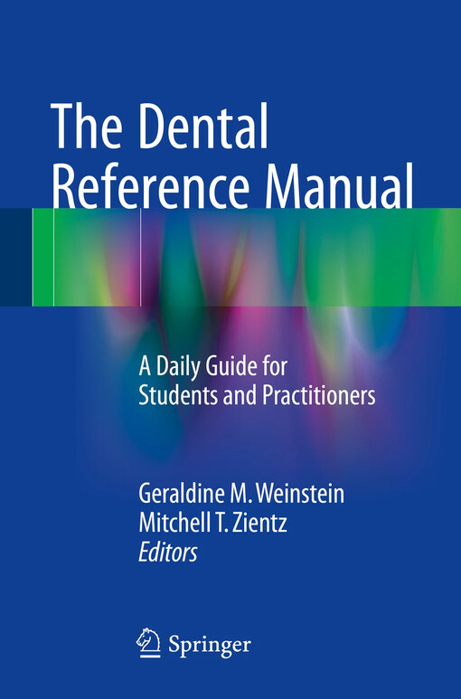 The dental reference manual :a daily guide for students and practitioners