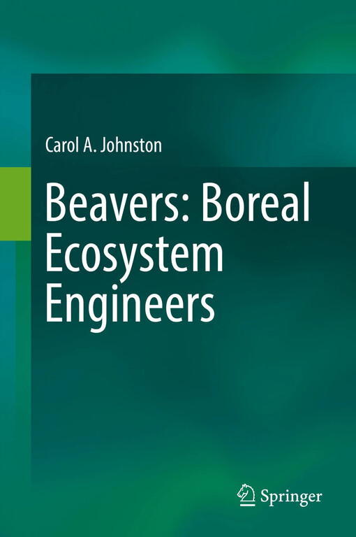Beavers: boreal ecosystem engineers / Carol A. Johnston