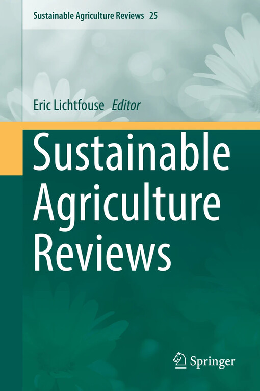Sustainable agriculture reviews / by Eric Lichtfouse editor