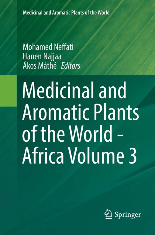 Medicinal and aromatic plants of the world. Mohamed Neffati, Hanen Najjaa, Ákos Máthé, editors