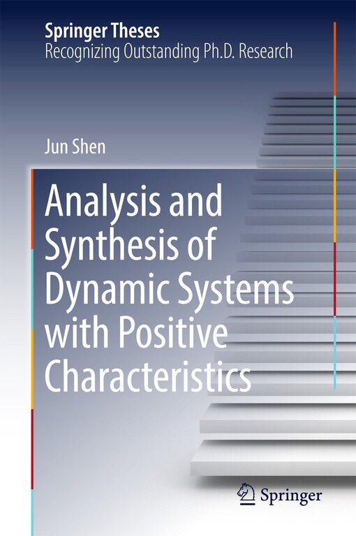 Analysis and synthesis of dynamic systems with positive characteristics : Jun Shen