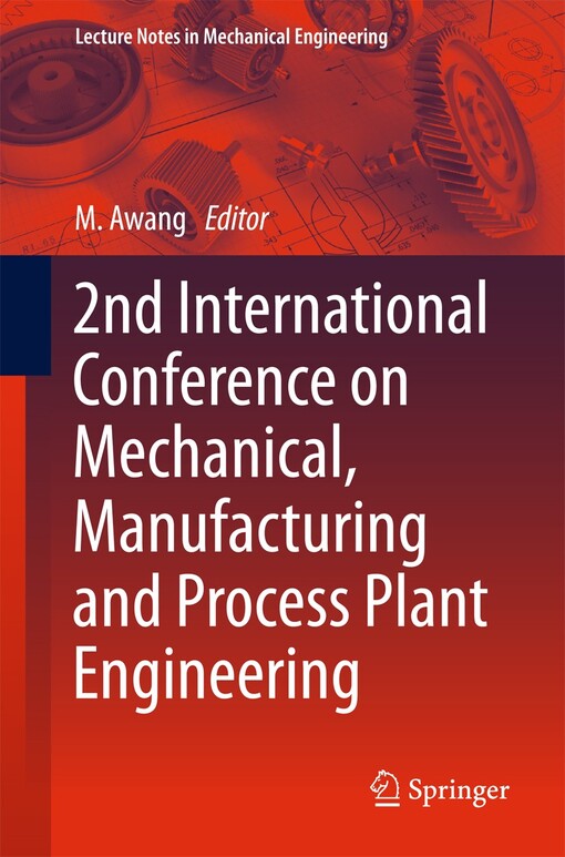 2nd international conference on mechanical, manufacturing and process plant engineering / M. Awang, editor