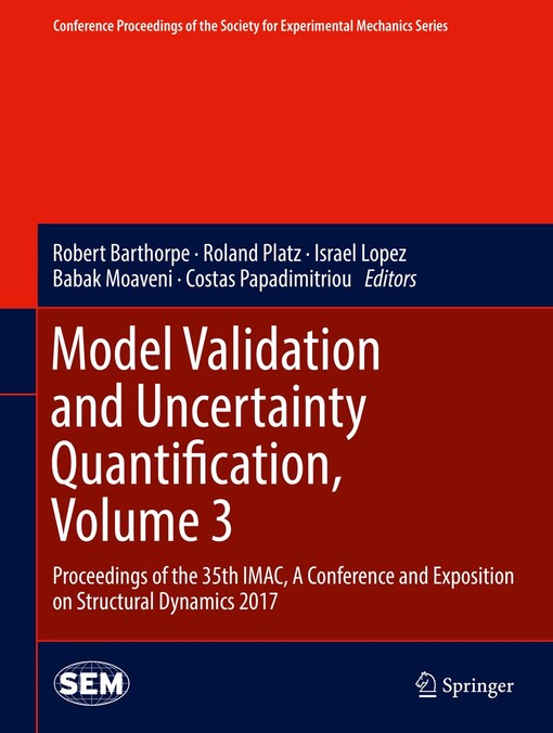 Model validation and uncertainty quantification : Robert Barthorpe, Roland Platz, Israel Lopez, Babak Moaveni, Costas Papadimitriou, editors