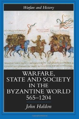 Routledge Warfare, State And Society In The Byzantine World 565-1204 - John Haldon