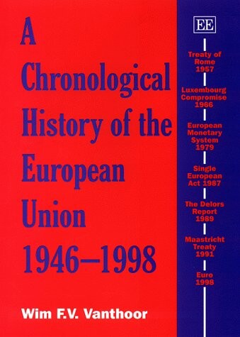 A Chronological History of the European Union 1946-1998 (Edward Elgar Monographs)