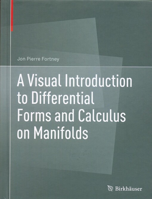 A visual introduction to differential forms and calculus on manifolds / Jon Pierre Fortney