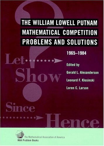 The William Lowell Putnam Mathematical Competition : problems and solutions : 1965-1984