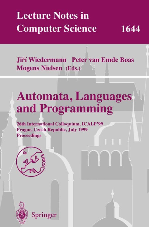 Automata, languages and programming :26th international colloquium, ICALP'99, Prague, Czech Republic, July 11 - 15, 1999, proceedings