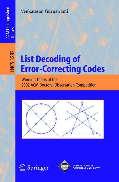 List decoding of error-correcting codes :winning thesis of the 2002 ACM doctoral dissertation competition