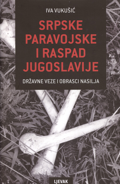 Srpske paravojske i raspad Jugoslavije : državne veze i obrasci nasilja