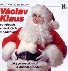 Jaký je rozdíl mezi Klausem a bohem?, aneb, Václav Klaus ve vtipech, anekdotách a hádankách