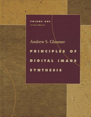 Principles of digital image synthesis. Volume one