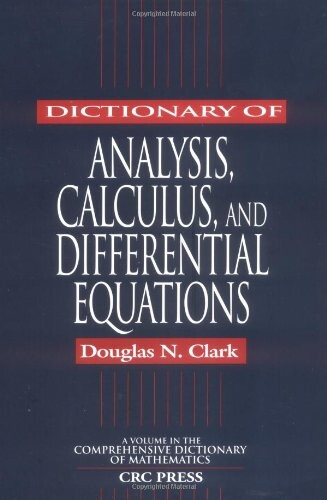 Dictionary of Analysis, Calculus, and Differential Equations (Comprehensive Dictionary of Mathematics)