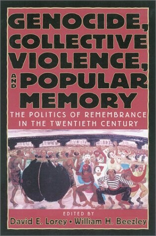 Genocide, Collective Violence, and Popular Memory: The Politics of Remembrance in the Twentieth Century (The World Beat Series, No.1)