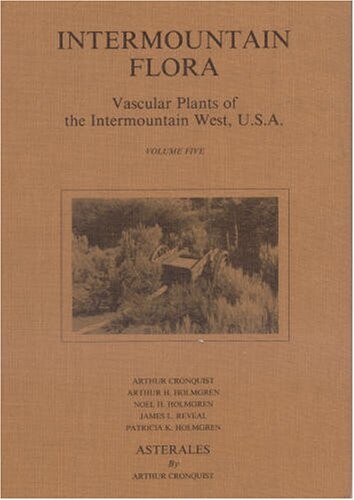 Intermountain Flora: Vascular Plants of the Intermountain West, U.S.A, Vol. 5 - Asterales