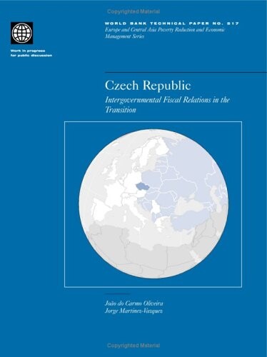 Czech Republic : intergovernmental fiscal relations in the transition = Česká republika : mezivládní fiskální vztahy při transformaci (Překl.)