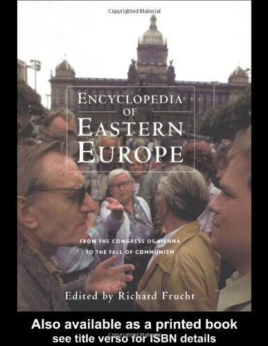 Encyclopedia of Eastern Europe: From the Congress of Vienna to the Fall of Communism (Garland Reference Library of Social Science)