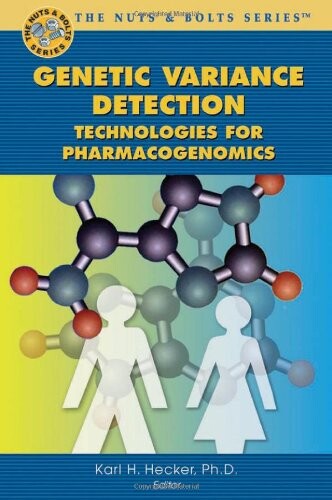Genetic Variance Detection : Technologies for Pharmacogenomics (Nuts & Bolts series)