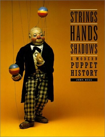 Strings, hands, shadows : a modern puppet history