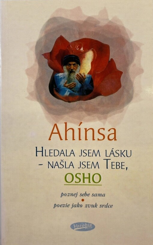 Hledala jsem lásku - našla jsem Tebe, Osho :poznej sebe sama, poezie jako zvuk srdce