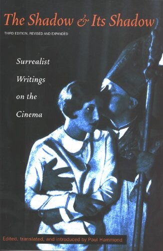 The shadow and its shadow : surrealist writings on the cinema