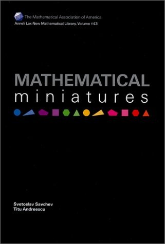 Mathematical Miniatures (Anneli Lax New Mathematical Library)