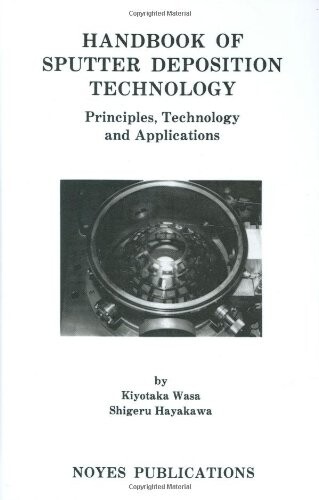 Handbook of Sputter Deposition Technology : Principles, Technology and Applications