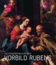 Vorbild Rubens : Liechtenstein Museum Wien