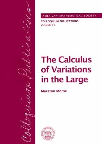 The Calculus of Variations in the Large (Colloquium Publications (Amer Mathematical Soc))