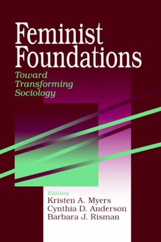 Feminist Foundations: Toward Transforming Sociology (A Gender & Society Reader)