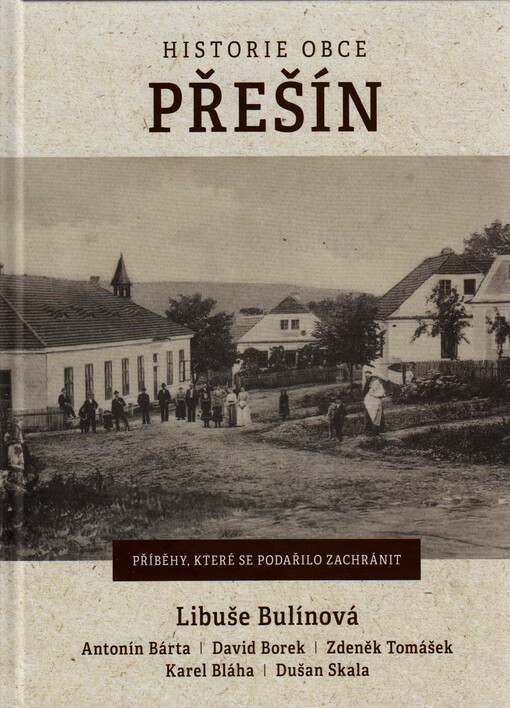 Historie obce Přešín : příběhy, které se podařilo zachránit