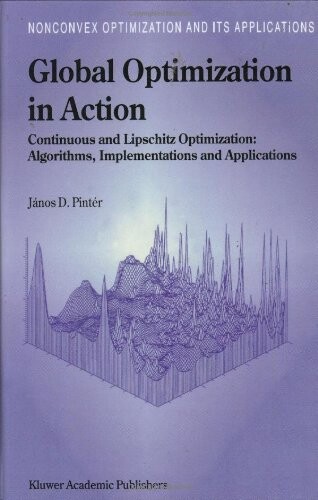 Global optimization in action : continuous and Lipschitz optimization:algorithms, implementations and applications
